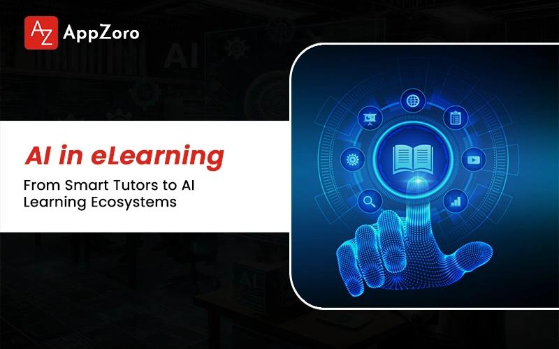 AI in eLearning: From Smart Tutors to AI Learning Ecosystems