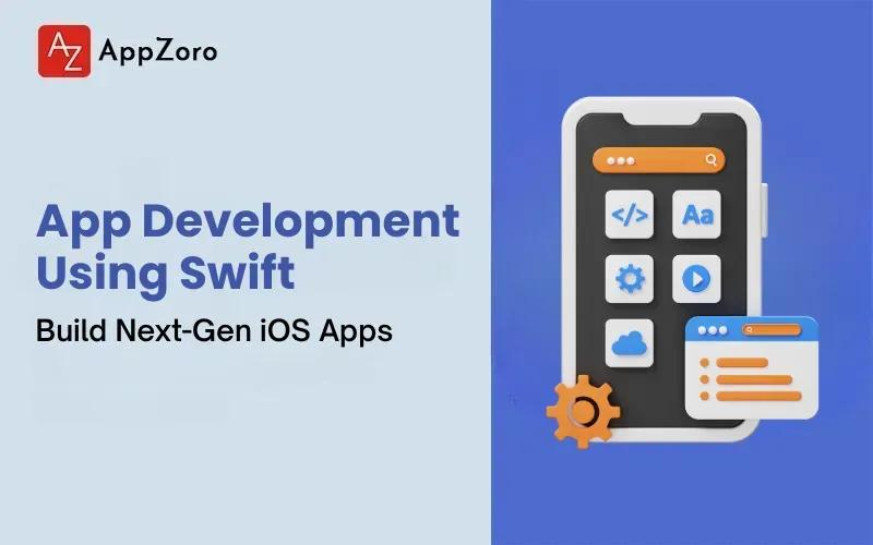 App Development Using Swift: Build Next-Gen iOS Apps