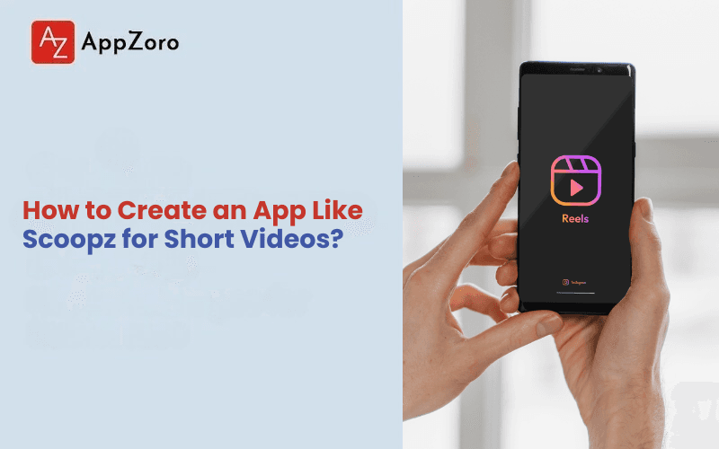 How to Create an App Like Scoopz for Short Videos?