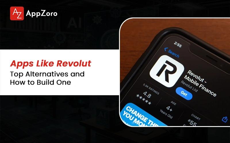 Apps Like Revolut: Top Alternatives and How to Build One