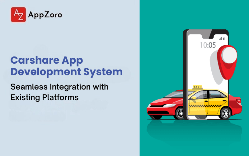 Carshare App Development System: Seamless Integration with Existing Platforms