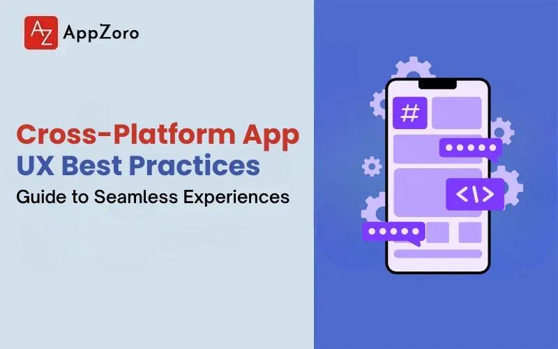 Cross-Platform App UX Best Practices: Guide to Seamless Experiences