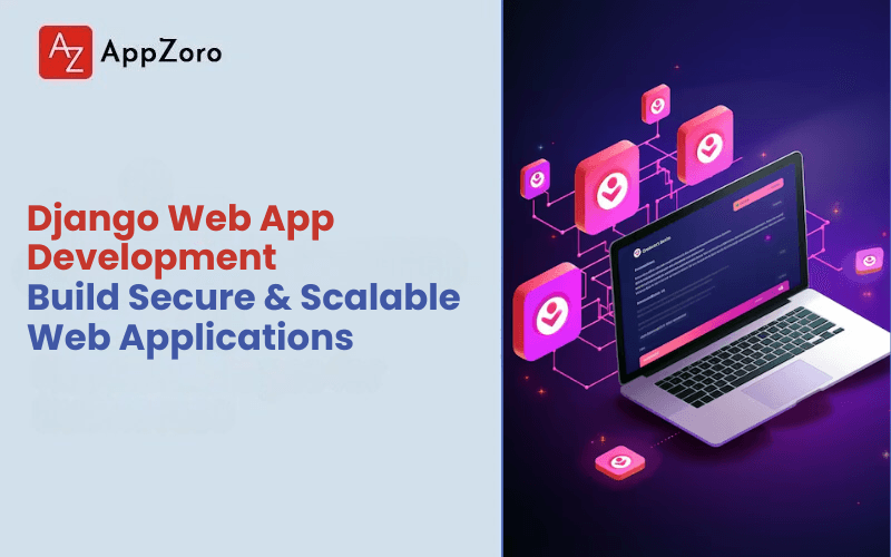 Django Web App Development: Build Secure & Scalable Web Applications