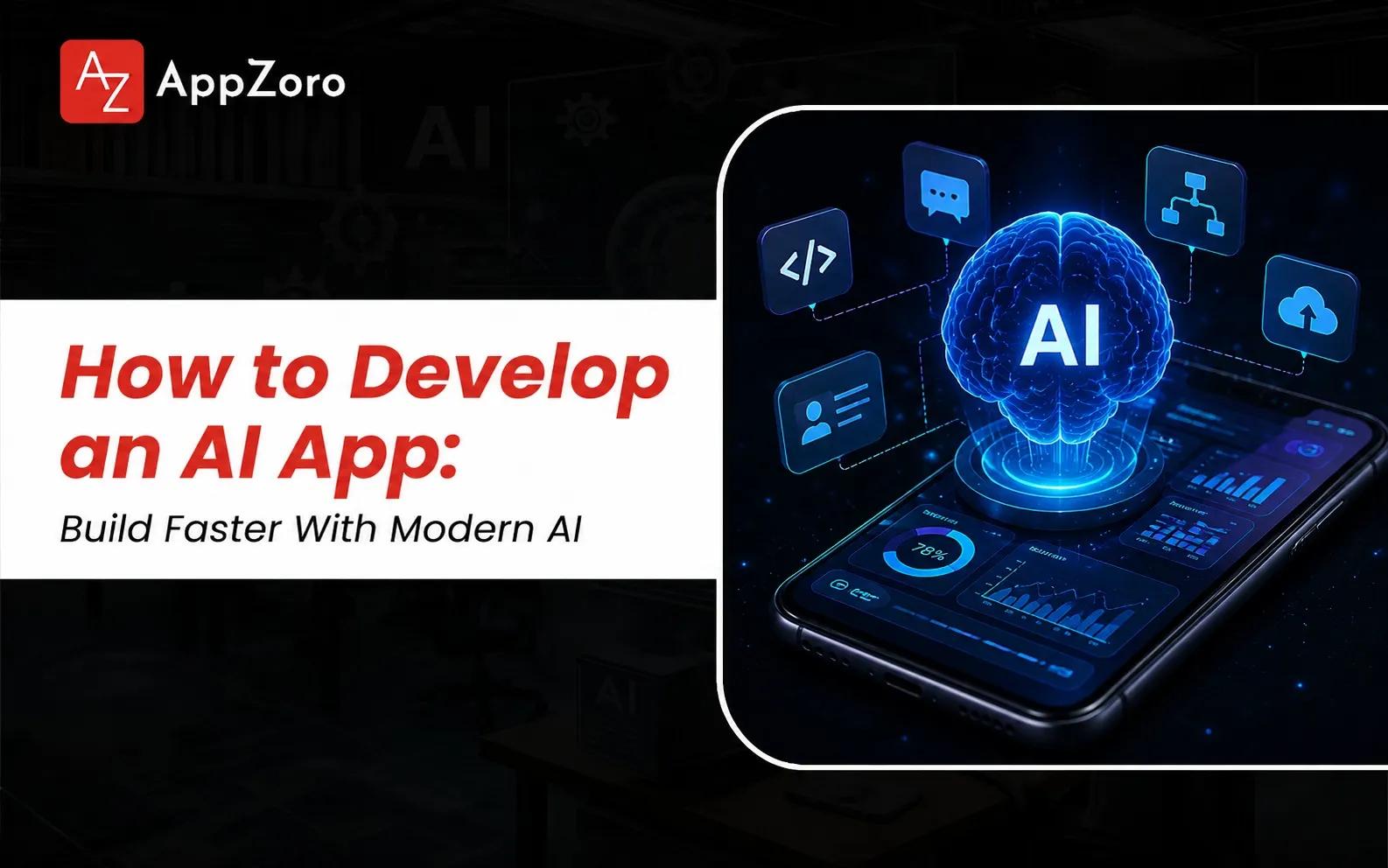 How to Develop an AI App: Build Faster With Modern AI