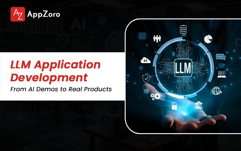 LLM Application Development: From AI Demos to Real Products