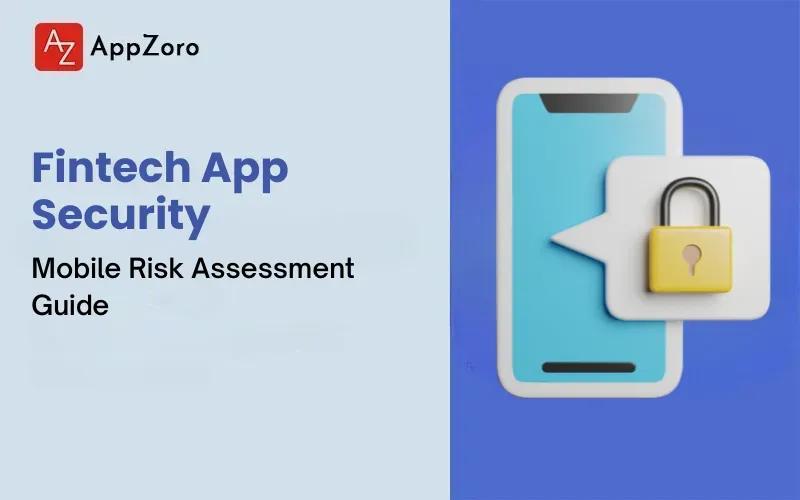 Fintech App Security: Mobile Risk Assessment Guide
