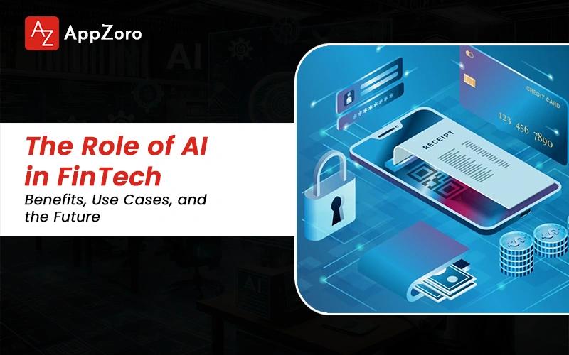The Role of AI in FinTech: Benefits, Use Cases, and the Future (Complete 2026 Guide)
