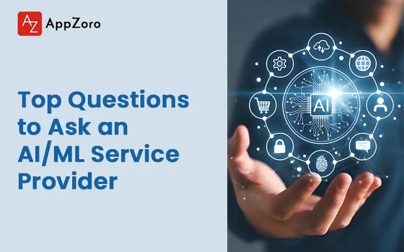 Top Questions to Ask an AI/ML Service Provider