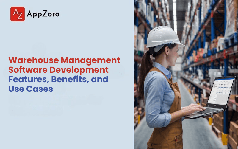 Warehouse Management Software Development: Features, Benefits, and Use Cases