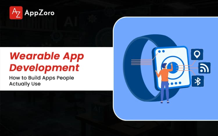 Wearable App Development in 2026: How to Build Apps People Actually Use