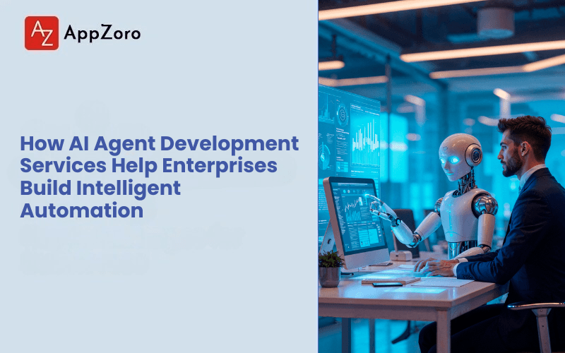How AI Agent Development Services Help Enterprises Build Intelligent Automation