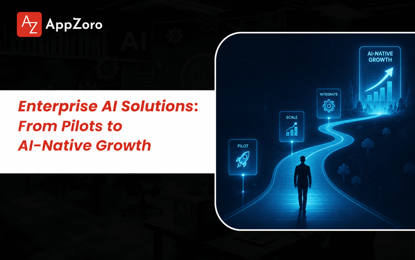 Enterprise AI Solutions: From Pilots to AI-Native Growth