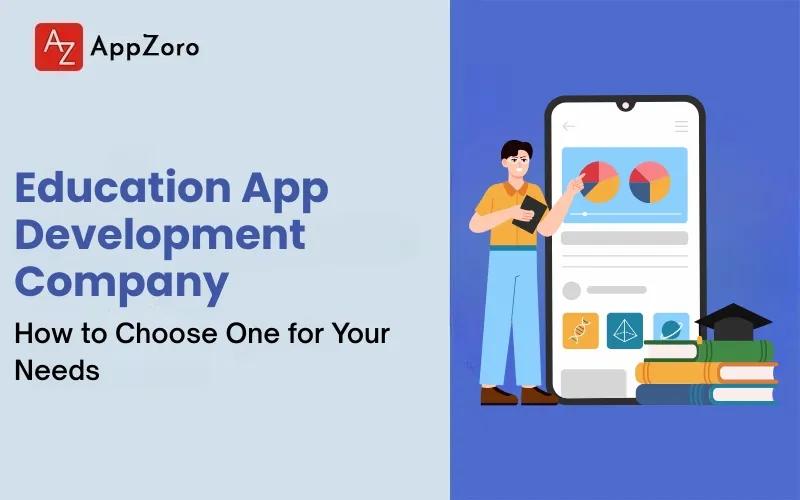Education App Development Company: How to Choose One for Your Needs