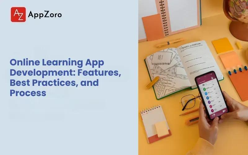 Online Learning App Development: Features, Best Practices, and Process