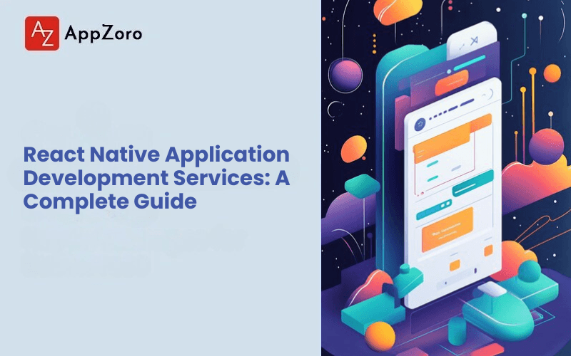 React Native Application Development Services: A Complete Guide