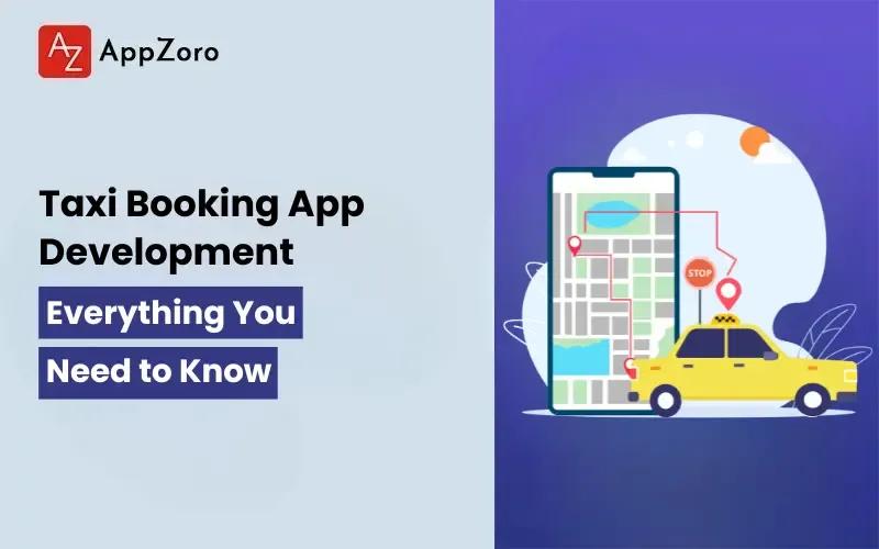 Taxi Booking App Development: Here is everything You Need to Know 