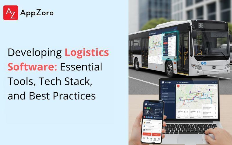 Developing Logistics Software: Essential Tools, Tech Stack, and Best Practices