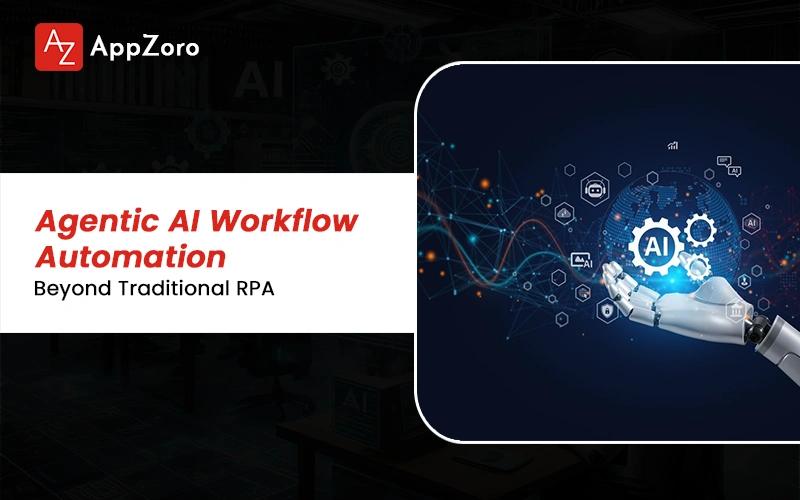 Agentic AI Workflow Automation: Beyond Traditional RPA