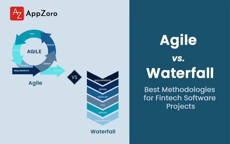Agile vs. Waterfall: Best Methodologies for Fintech Software Projects