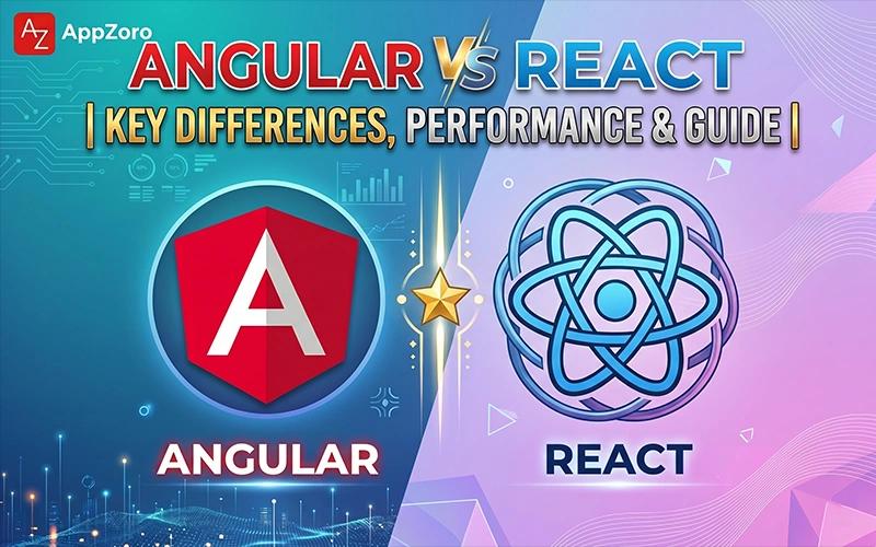 Angular vs React | Key Differences, Performance & Guide
