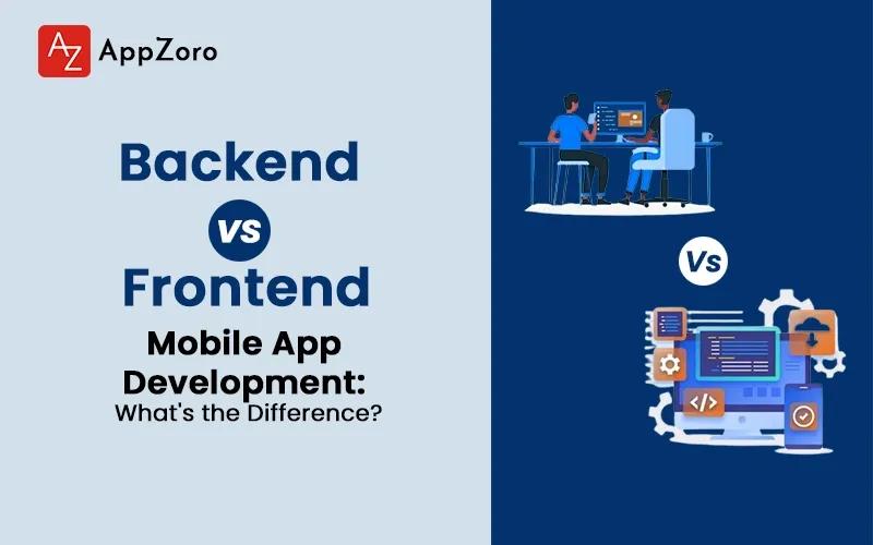 Backend vs Frontend in Mobile App Development Explained