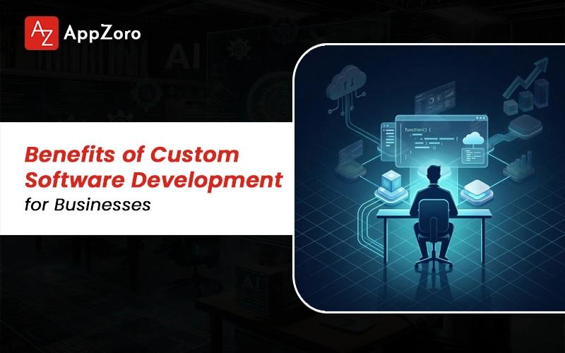 Benefits of Custom Software Development for Businesses in 2026