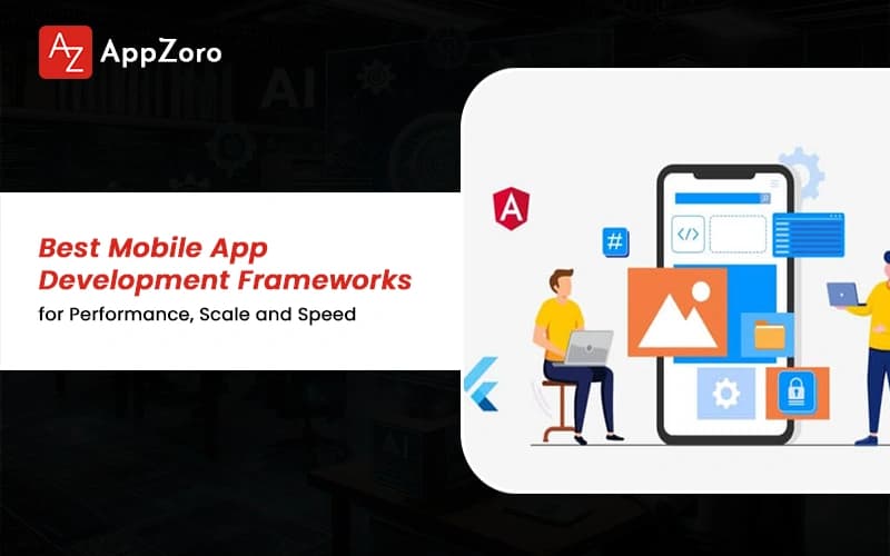 Best Mobile App Development Frameworks for Performance, Scale and Speed