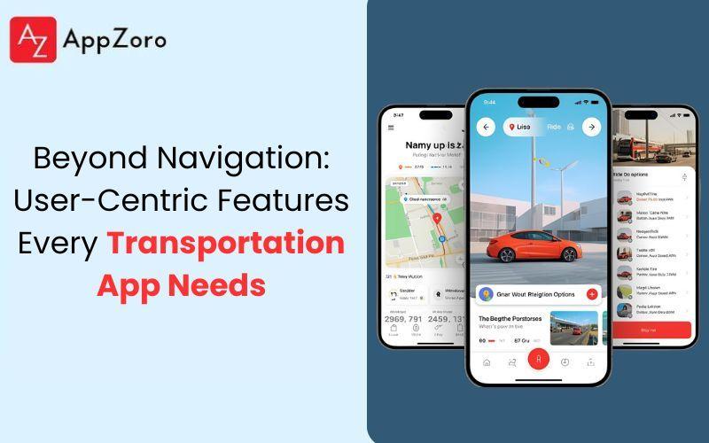 Beyond navigation: User-Centric Features Every Transportation App Needs