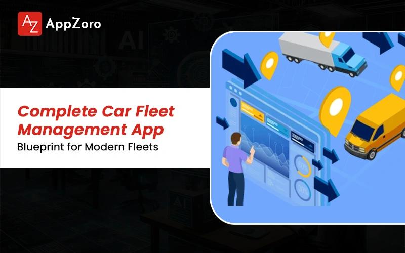 The Ultimate Car Fleet Management App Blueprint for Modern Fleets