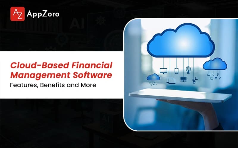Cloud-Based Financial Management Software: Features, Benefits and More