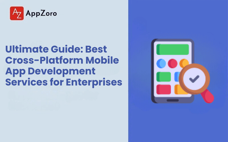 Best Cross-Platform Mobile App Development Services for Enterprises