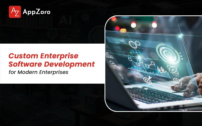 Custom Enterprise Software Development for Modern Enterprises
