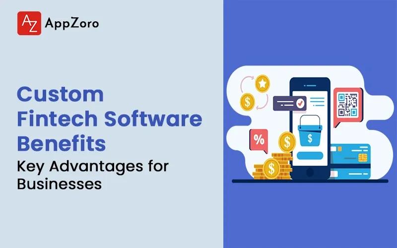 7 Custom Fintech Software Benefits You Can't Ignore