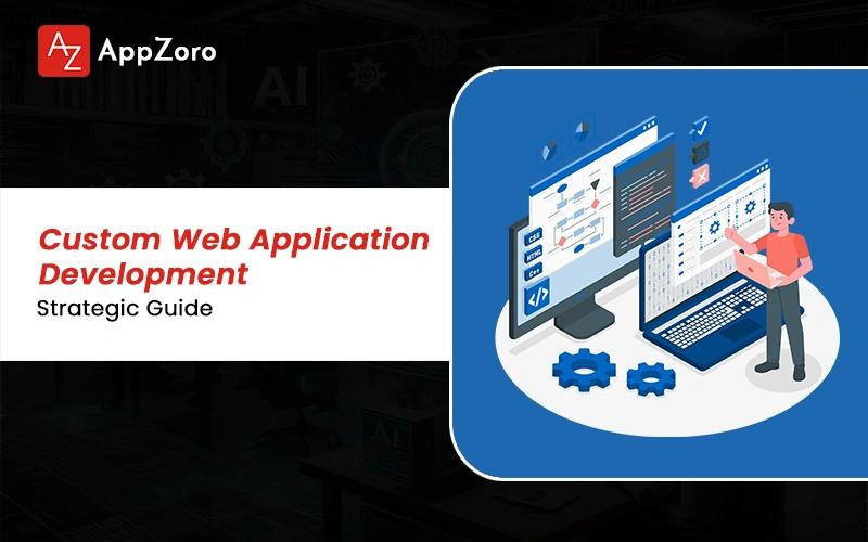 Custom Web Application Development 2026: Strategic Guide