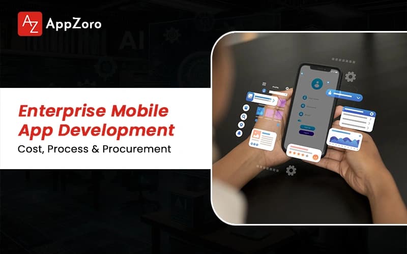 Enterprise Mobile App Development: Cost, Process And Procurement