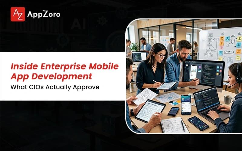 Inside Enterprise Mobile App Development: What CIOs Actually Approve