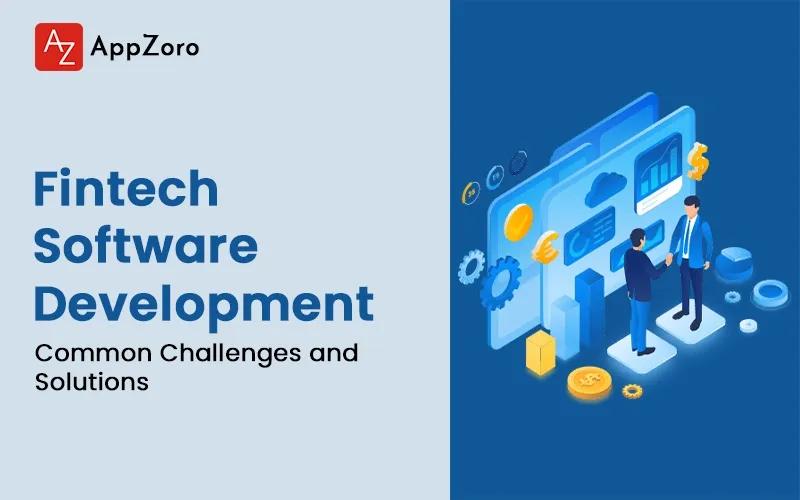 Fintech Software Development: Common Challenges and Solutions