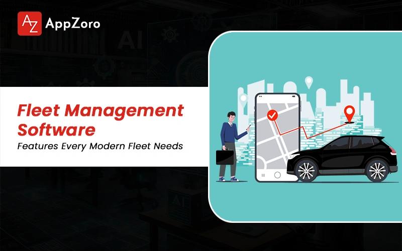Fleet Management Software Features Every Modern Fleet Needs