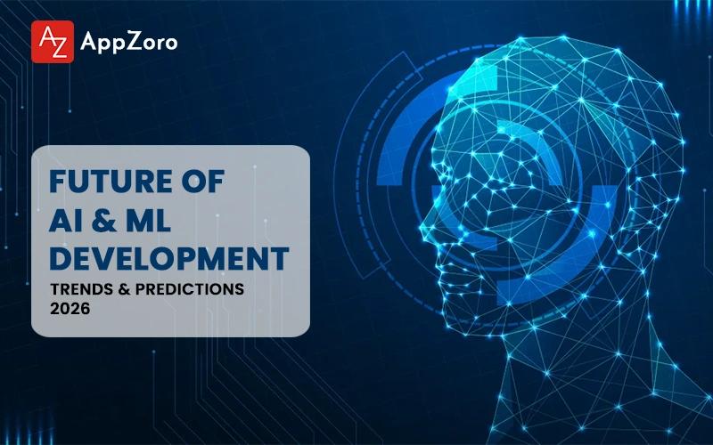 Future of AI and ML Development - Trends & Predictions 2026