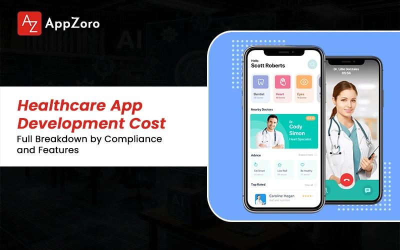 Healthcare App Development Cost: Full Breakdown by Compliance and Features