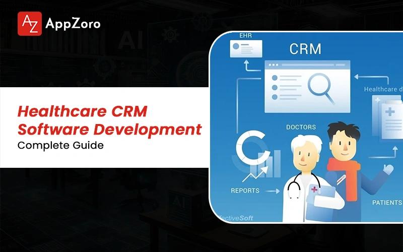 Healthcare CRM Software Development: Complete Guide 2026