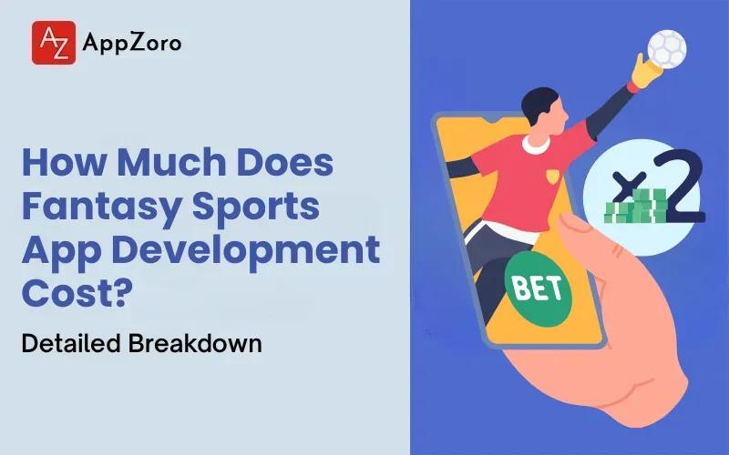 How Much Does Fantasy Sports App Development Cost? A Detailed Breakdown