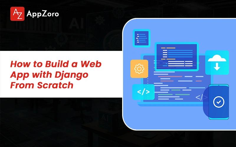 How to Build a Web App with Django From Scratch in 2026