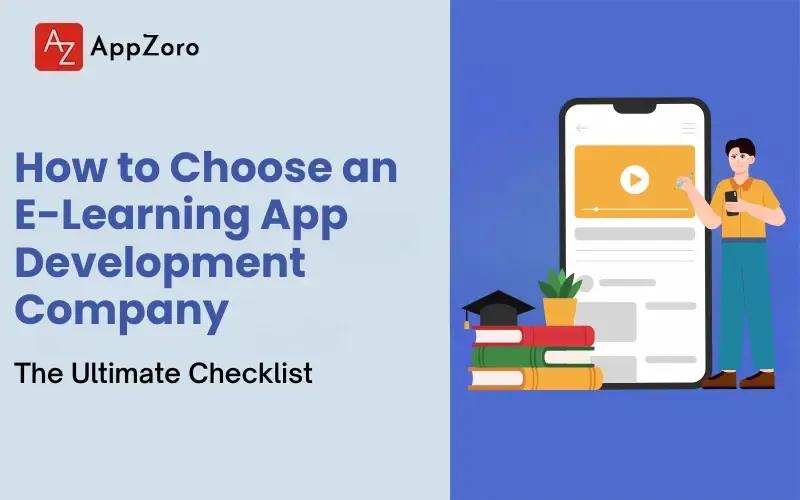How to Choose an E-Learning App Development Company: The Ultimate Checklist