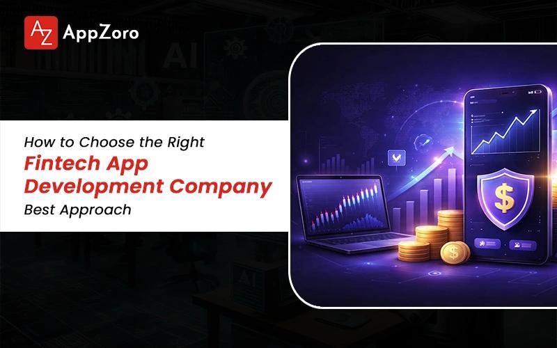 How to Choose the Right Fintech App Development Company | Best Approach