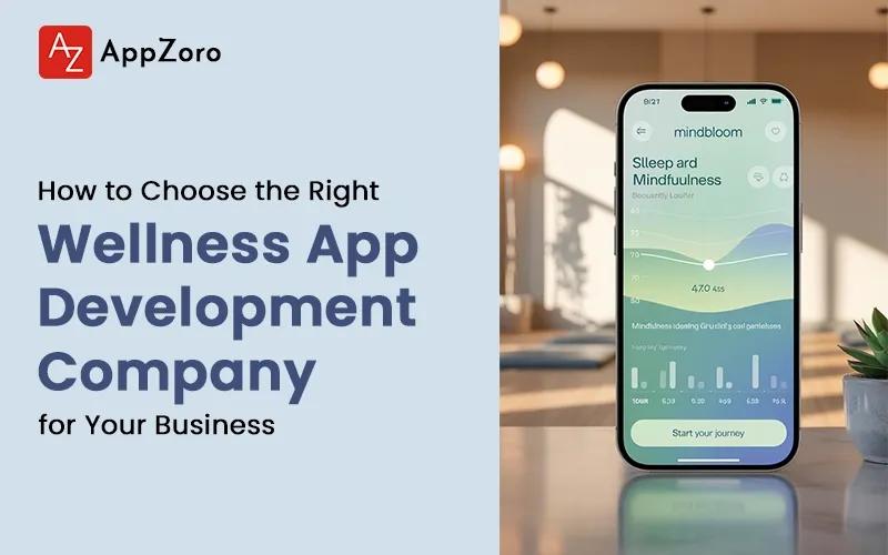 How to Choose the Right Wellness App Development Company