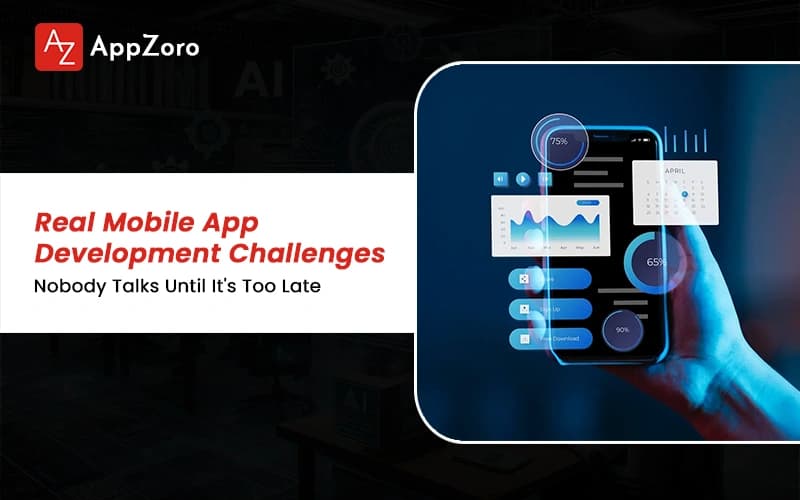 Real Mobile App Development Challenges Nobody Talks Until It's Too Late