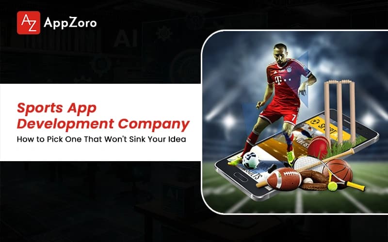 Sports App Development Company: How to Pick One That Won't Sink Your Idea