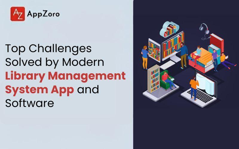 Top Challenges Solved by Modern Library Management System App and Software