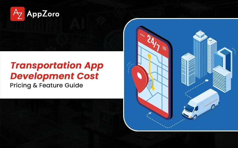 Transportation App Development Cost in 2026: Pricing & Feature Guide